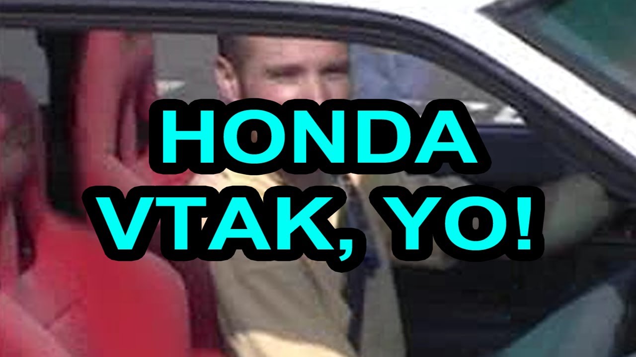 Honda VTEC VTAK joke from John (Circa 2004)