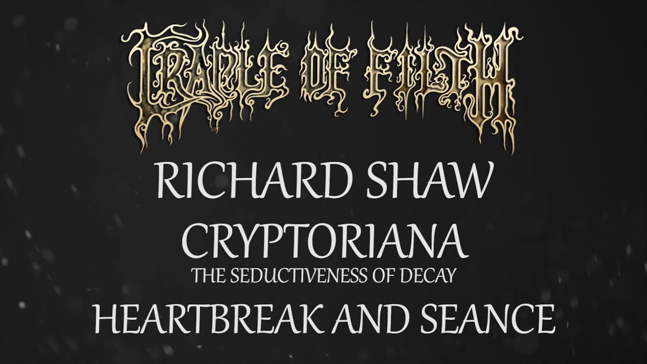 'Heartbreak And Seance' - Cradle of Filth with Richard Shaw