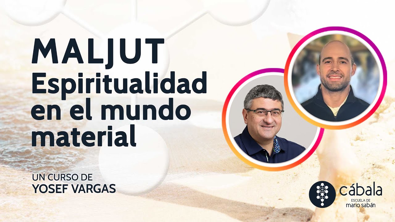 ESPIRITUALIDAD en el mundo material - MALJUT ✨  Curso de Yosef Vargas en Escuela Mario Sabán