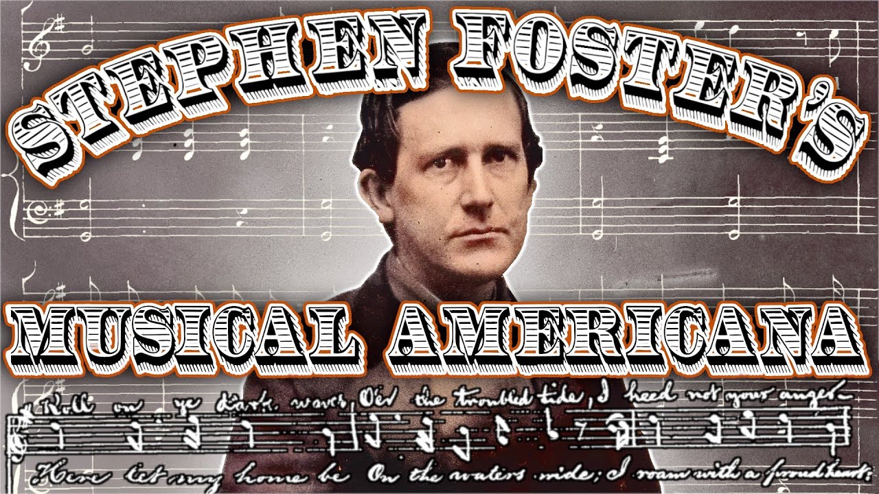 Musical Americana: Stephen Foster, Minstrelsy, and the Birth of Popular Music