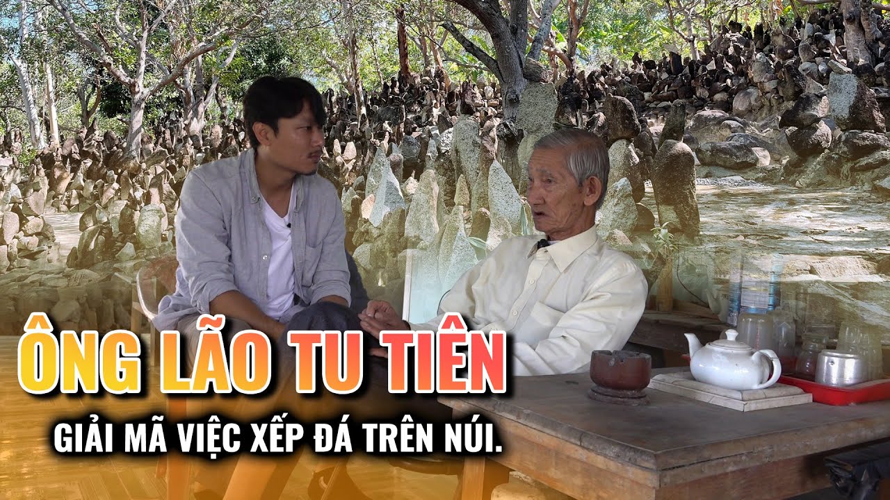 Ông Lão tu Tiên trên núi giải mã bí ẩn việc xếp đá hằng ngày giảng pháp cho muôn loài