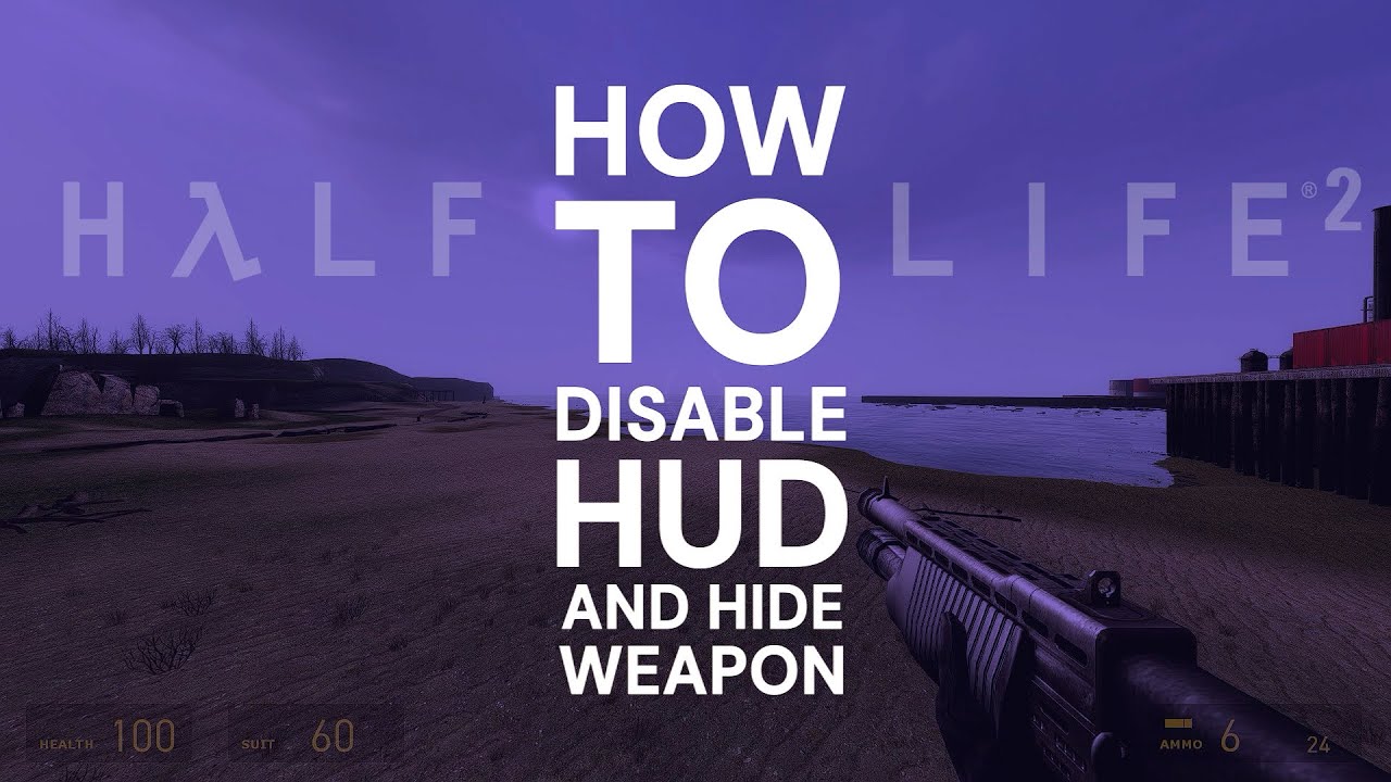 How to Disable HUD and Hide Weapon | Half - Life 2