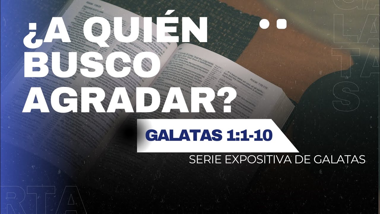 ¿A quien busco agradar? | Gálatas 1:1 - 10 | Hno Mario Rodríguez