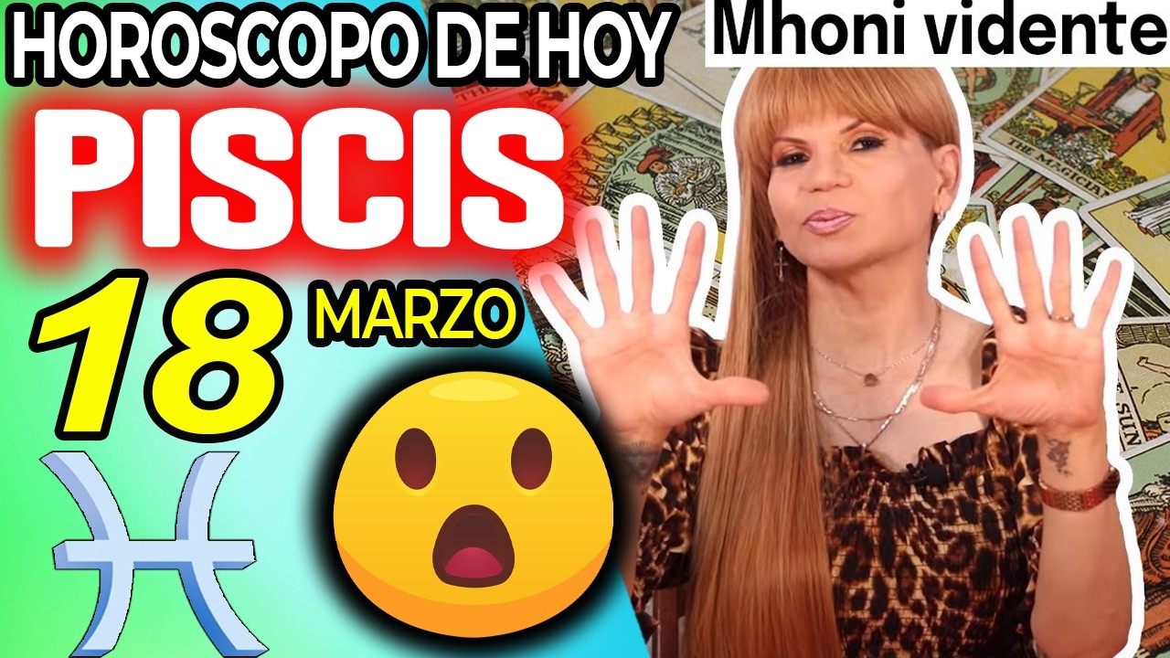PISCIS ♓💥¡PREPÁRATE! ¡LO ESTÁS MANIFESTANDO TODO! 🔮🚀 Horóscopo De Hoy 18 De Marzo 2026 | Mhoni