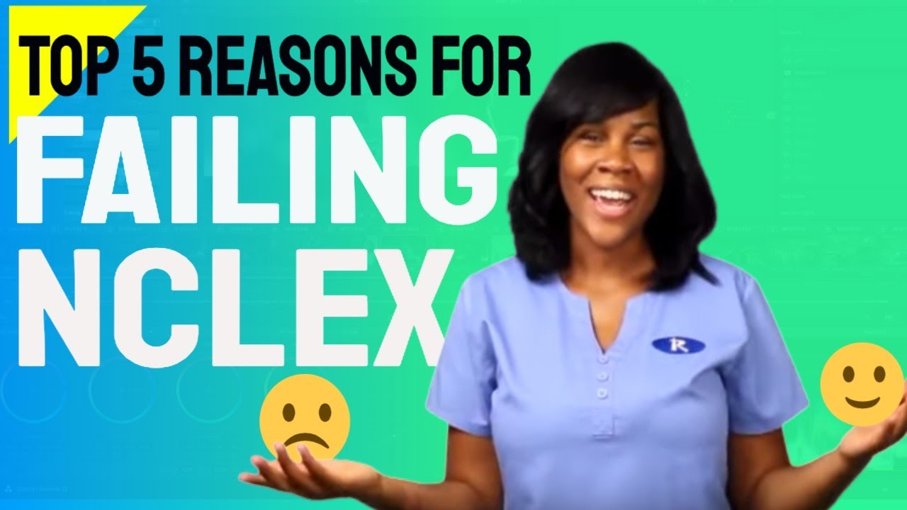 5 REASONS YOU KEEP FAILING NCLEX