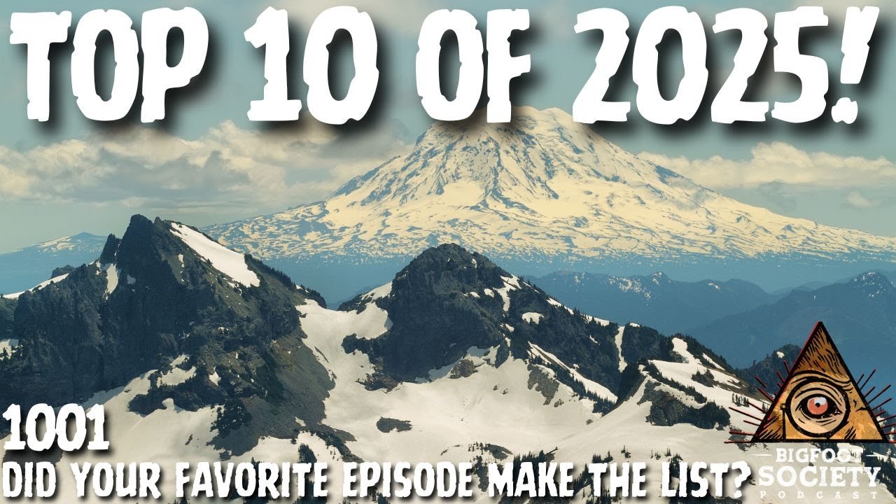 Top 10 Episodes of 2025 | Bigfoot Society 1001