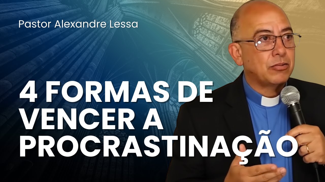 4 FORMAS DE VENCER A PROCRASTINAÇÃO | Faça seu Pedido de Oração