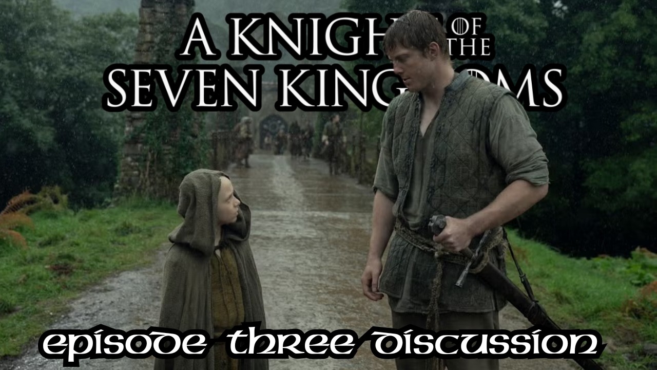 A Knight of the Seven Kingdoms Episode 3 Discussion | First Reactions
