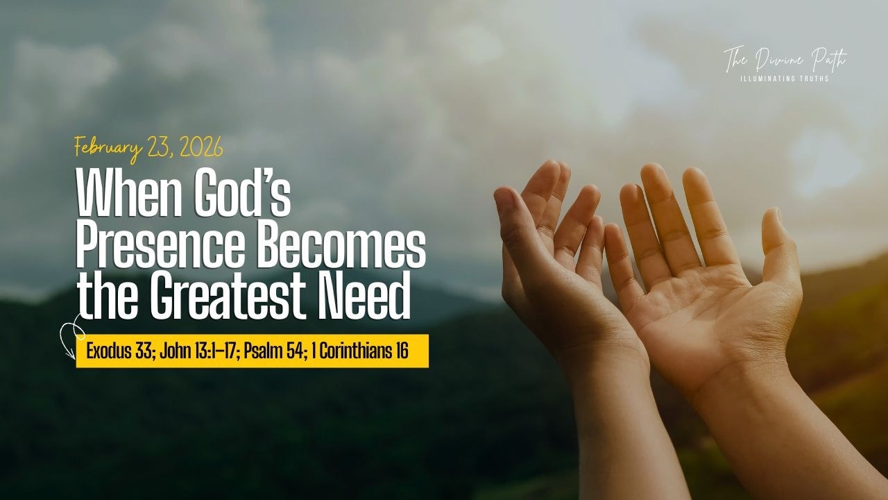 When God’s Presence Becomes The Greatest Need | FEBRUARY 23, 2026