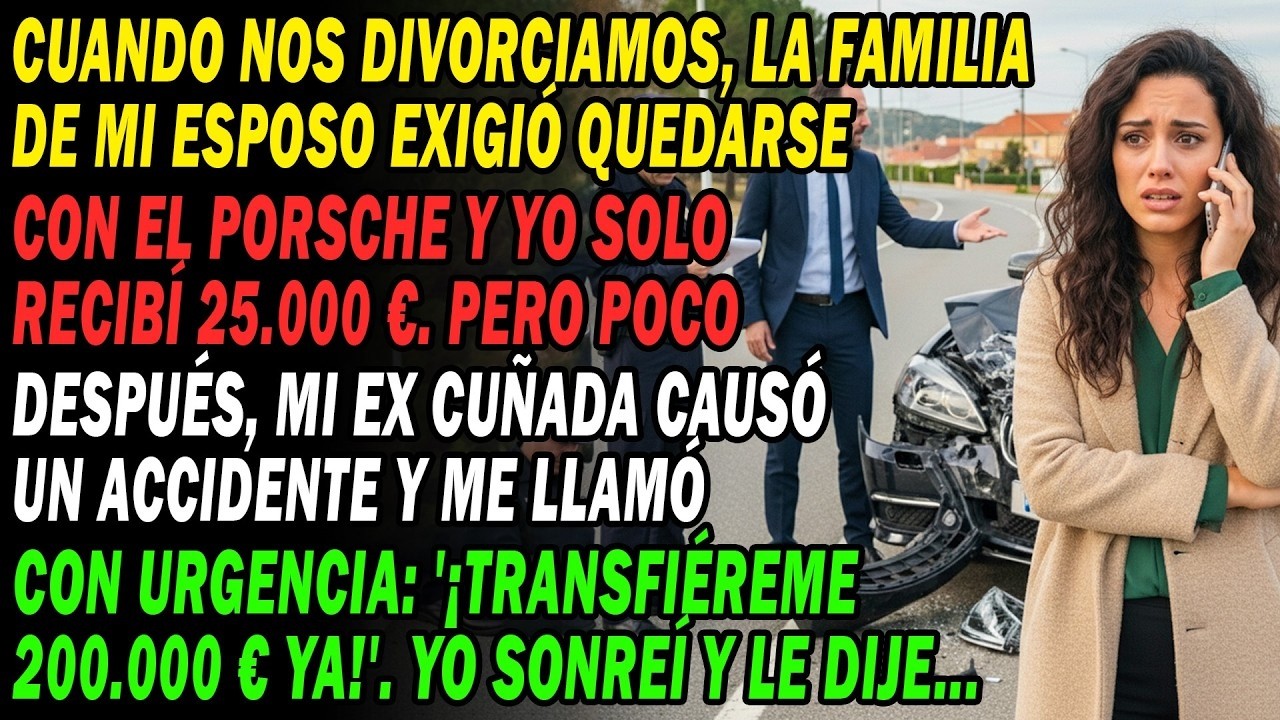 Me Quitaron Todo Al Divorciarme 😨💔 Mi Ex Cu&ntilde;ada Choc&oacute; 🚗 Y Me Exigen 200.000&euro;. Sonre&iacute; Y Les Dije...🤫.