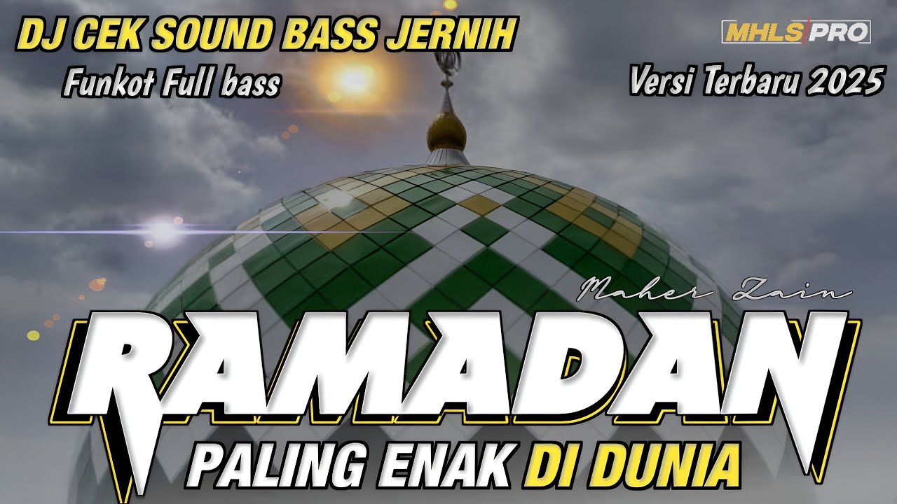 DJ RAMADHAN 2025 PALING ENAK DI DUNIA CEK SOUND FULL BASS SPESIAL RAMADHAN (MHLS PRO)