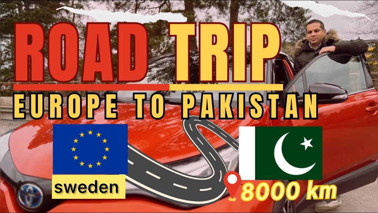 Road trip Europe to Pakistan | Road trip by Car from Sweden