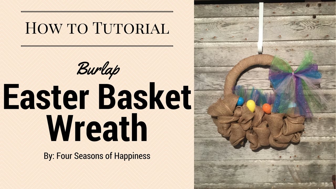 Simple Easter Basket Burlap wreath tutorial