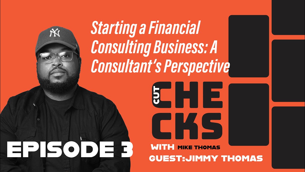 Starting a Financial Consulting Business: A Consultant’s Perspective | Cut Checks with Mike Thomas