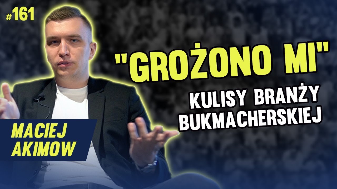 CZY FIRMY BUKMACHERSKIE SĄ UCZCIWE? - MACIEJ AKIMOW #161