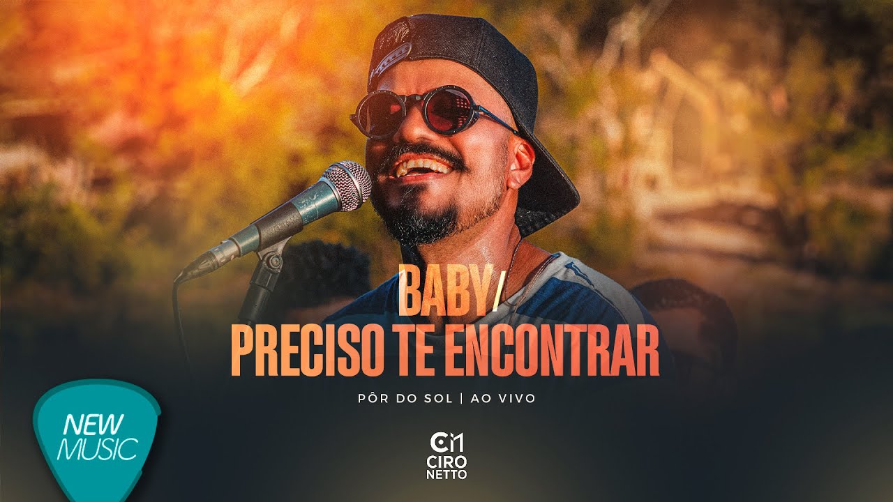Ciro Netto - Baby / Preciso Te Encontrar (Pôr Do Sol, Ao Vivo) [Clipe Oficial]