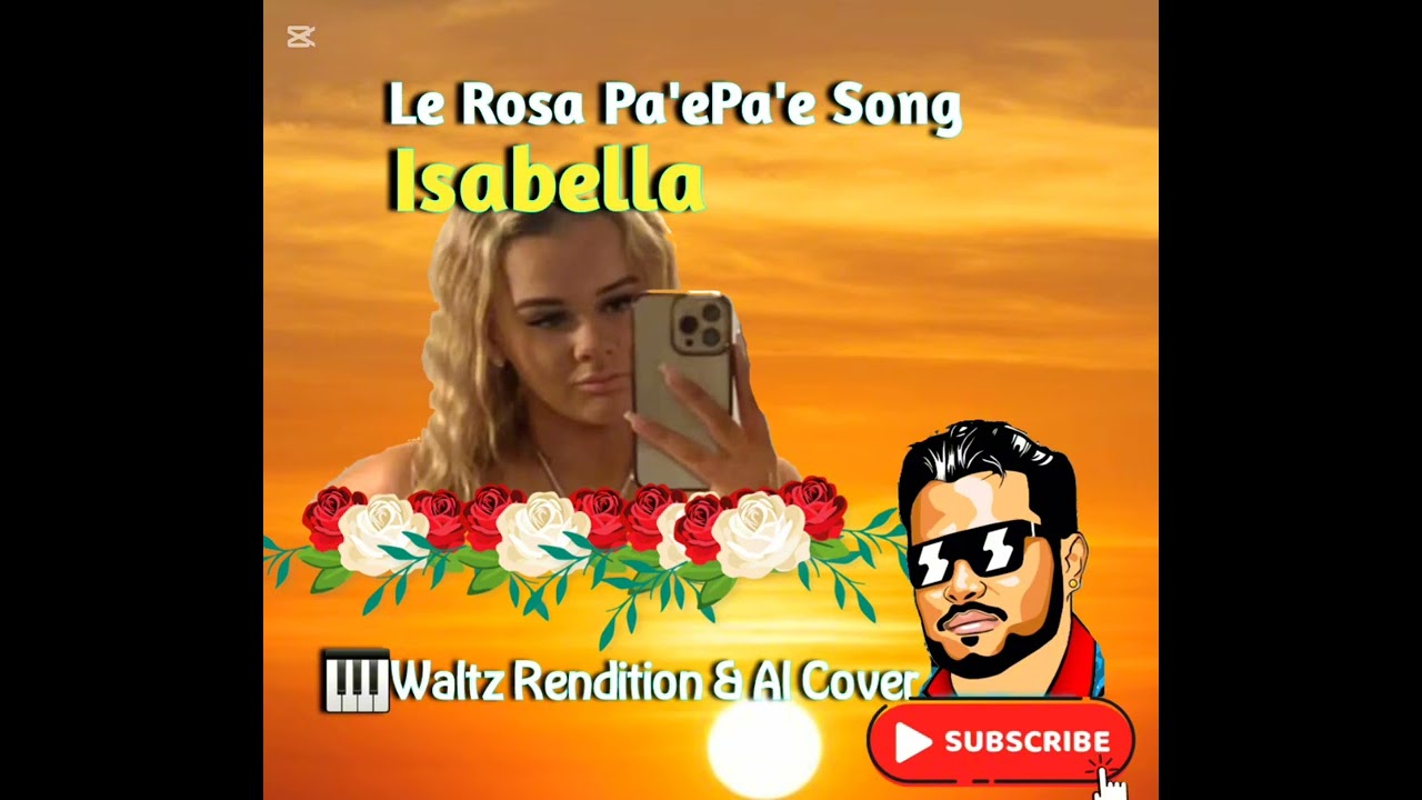 Isabella - Waltz Rendition🎹 Ft AI - Original by Le Rosa Pa'ePa'e (Nofoali'i)