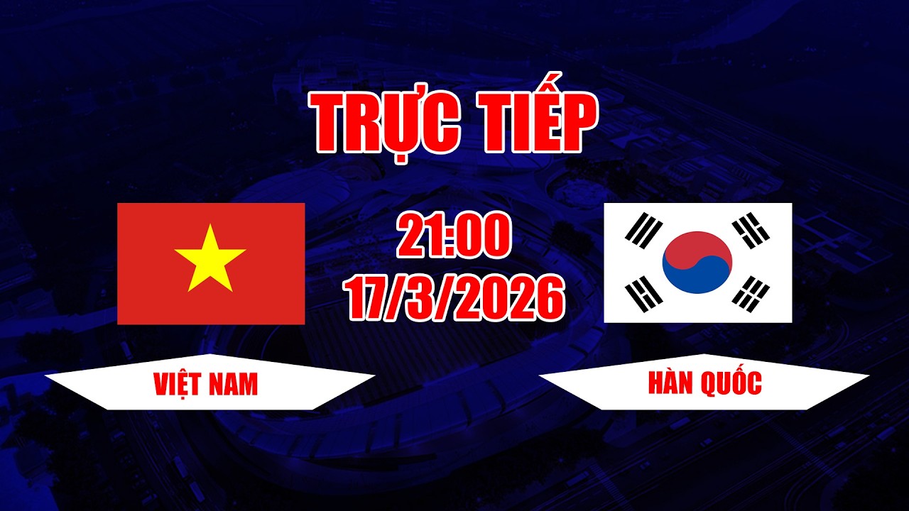 TRỰC TIẾP | Việt Nam - Hàn Quốc | Việt Nam chơi sòng phẳng trước anh cả Châu Á