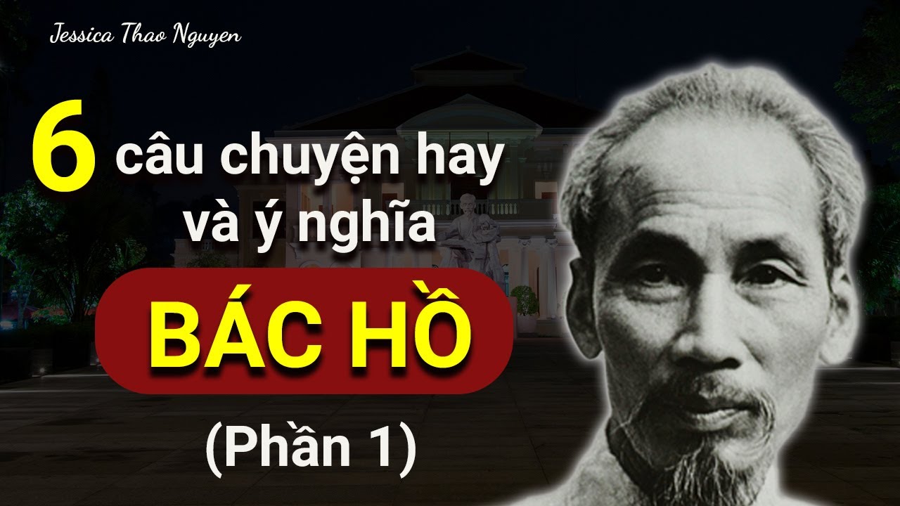 6 câu chuyện hay và ý nghĩa về Bác Hồ - Phần 1