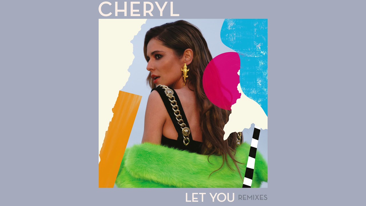 Cheryl - Let You (Cahill Edit)
