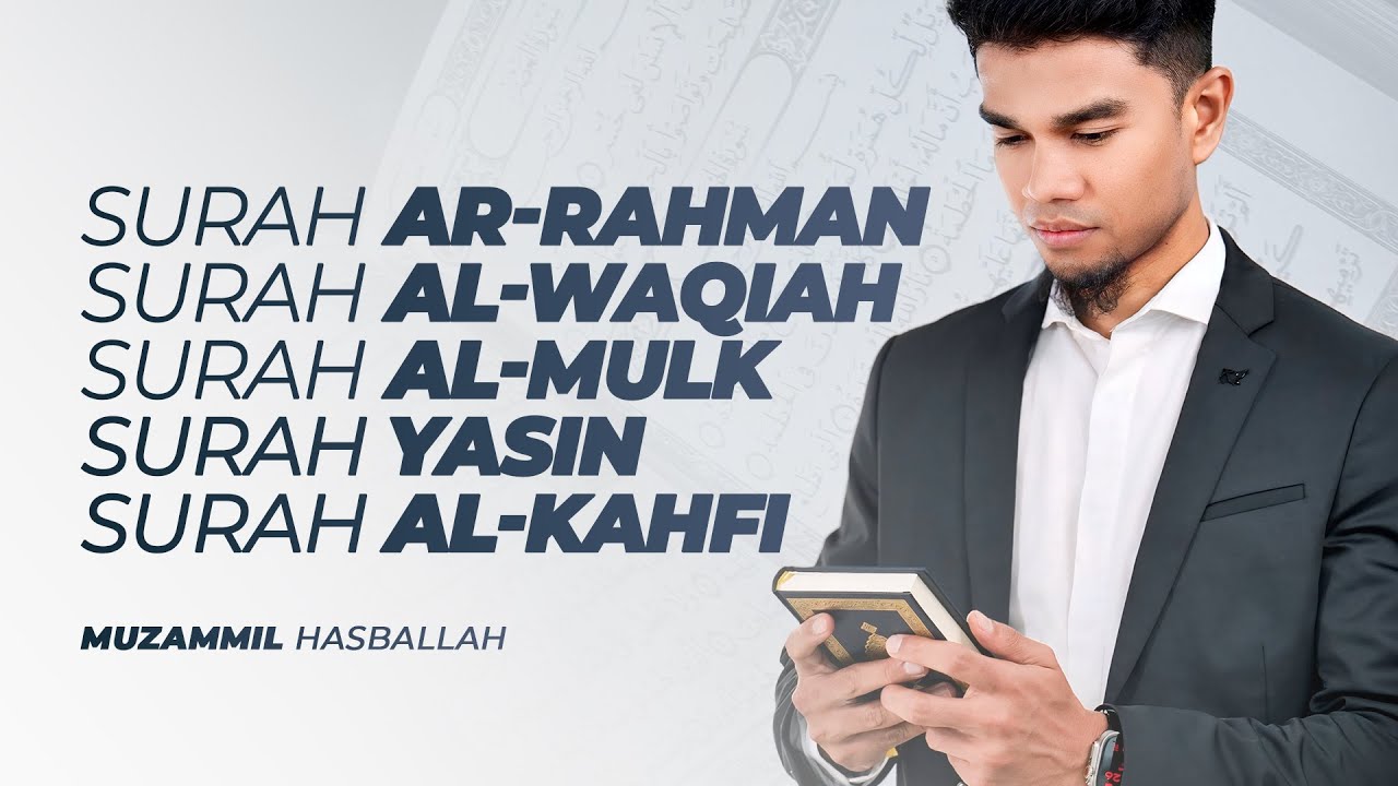 Surah AR-RAHMAN Surah AL-WAQIAH Surah AL-MULK Surah YASIN Surah AL-KAHFI - Muzammil Hasballah