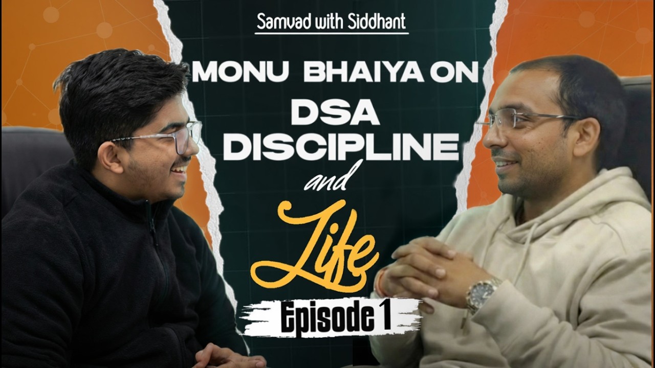 🔥 Monu Bhaiya Reveals DSA Secrets & Life Lessons You NEED! 💯 | Samvad With Siddhant Ep.1