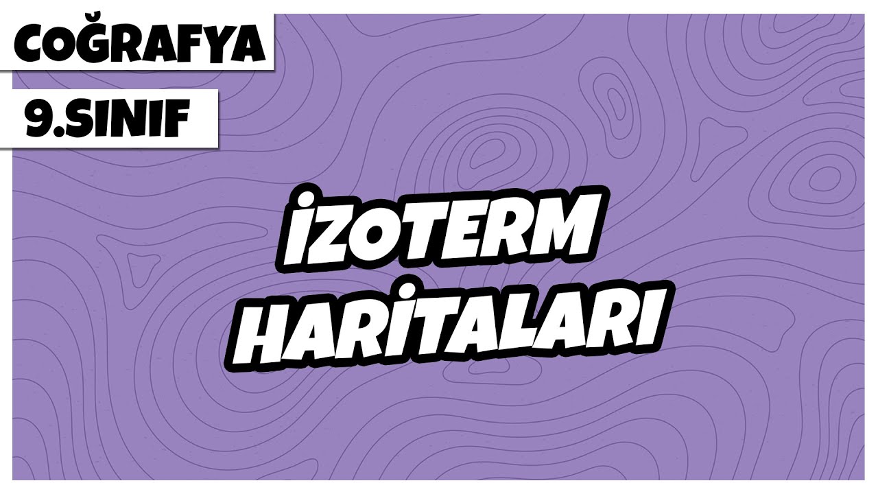 9. Sınıf Coğrafya - İzoterm Haritaları | 2022