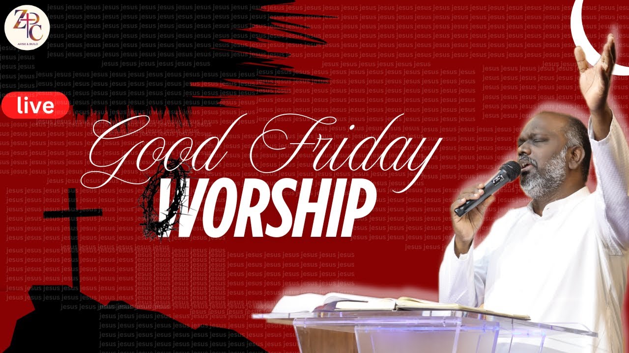 Good Friday Worship | Zerubbabel Ministries | Apostle J . John Smith #worship #goodfriday