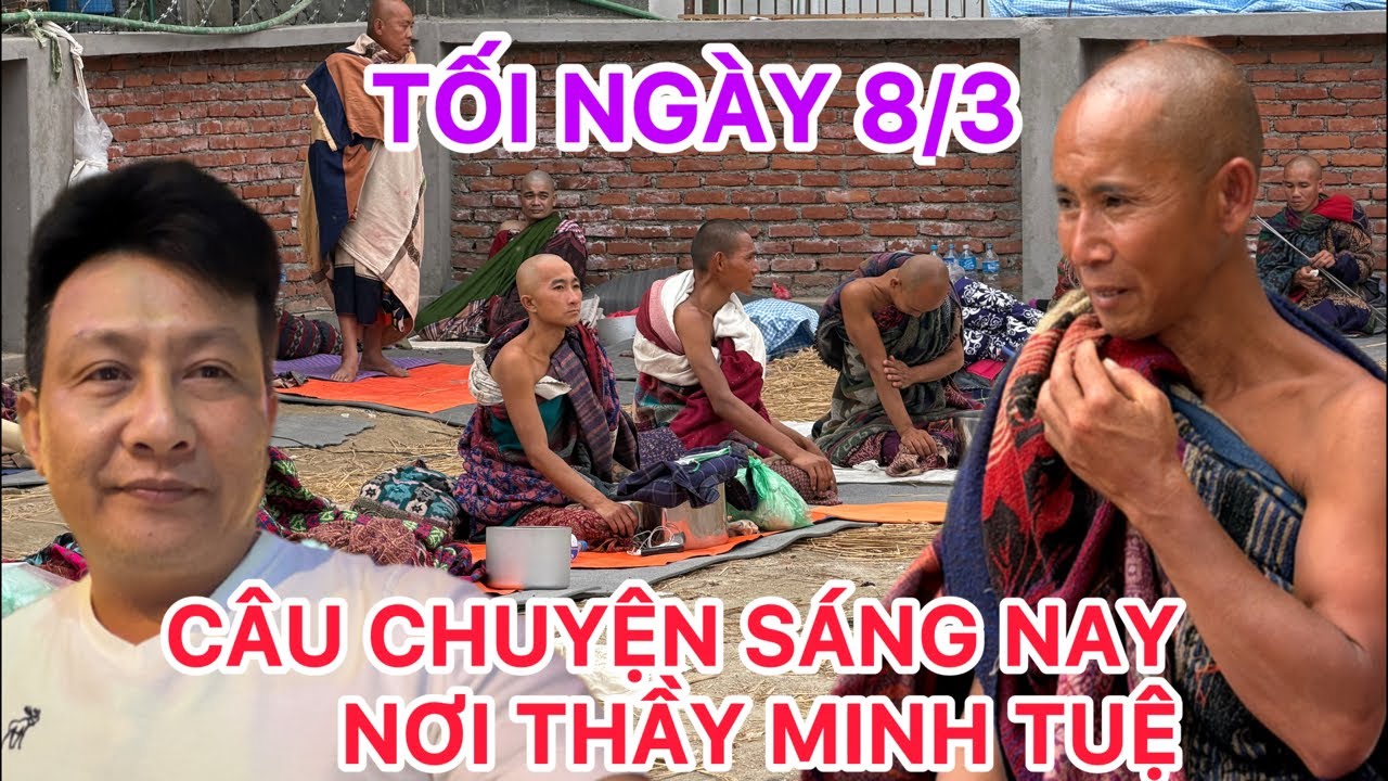 Tối 8/3 Nơi Thầy Minh Tuệ ,,Và Câu Chuyện Sáng nay