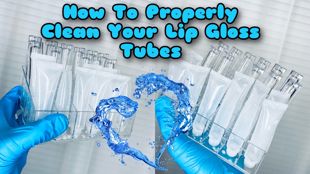 HOW TO PROPERLY CLEAN YOUR LIPGLOSS TUBES (EASY & SIMPLE)