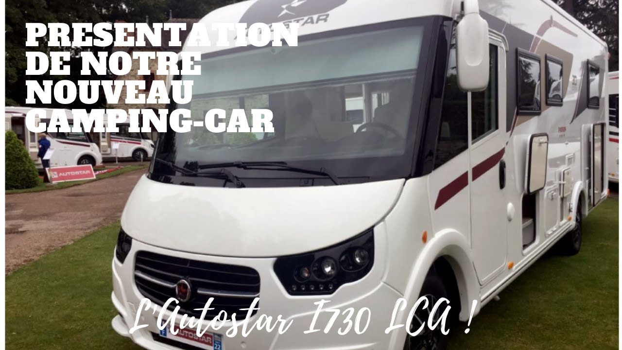 Présentation de notre camping-car  L’Autostar I730 LCA le meilleur intégral. NOUVELLE COLLECTION