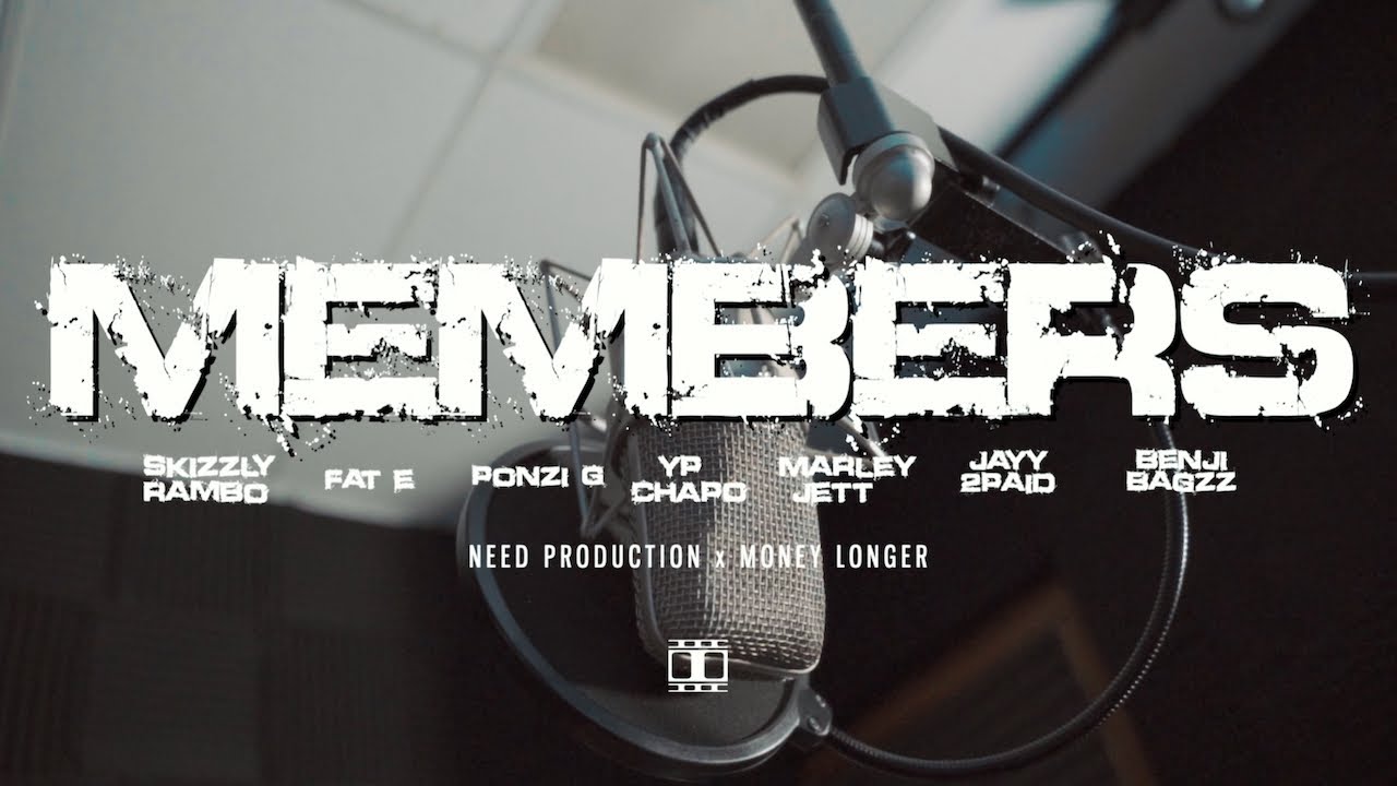 Skizzly Rambo,Fat E,Ponzi G,YP Chapo,Marley Jet,Jayy2Paid,Benji Bagzz - “Members” SHOT BY @NEEDPROD