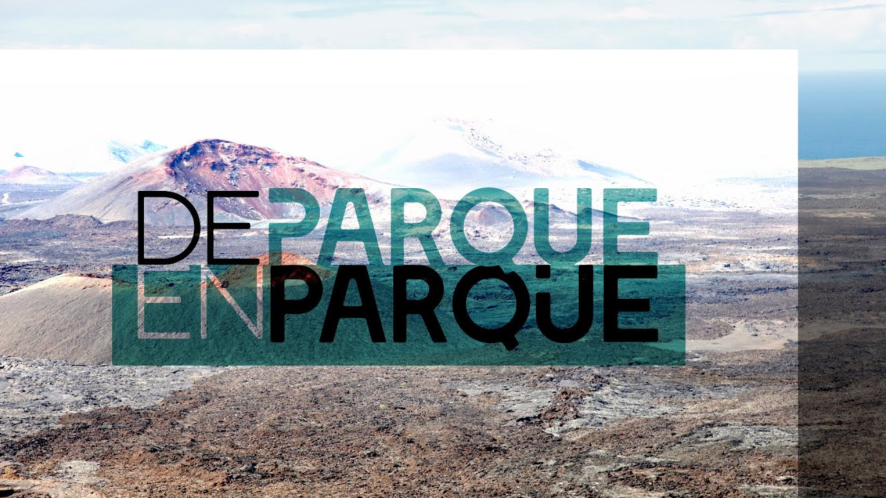 Parque Nacional de Timanfaya - De Parque en Parque | La2