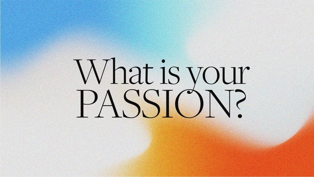 What is Your Passion? | January 18
