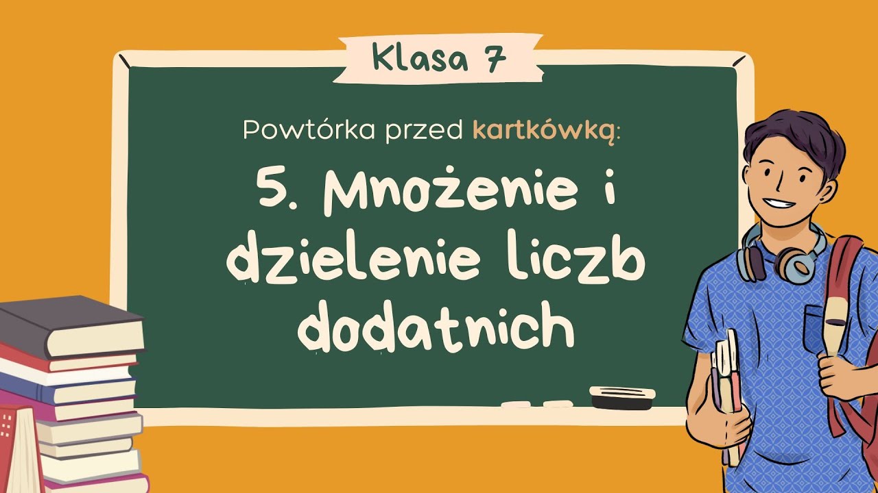 5. Mnożenie i dzielenie liczb dodatnich | LICZBY I DZIAŁANIA - Klasa 7 | GWO