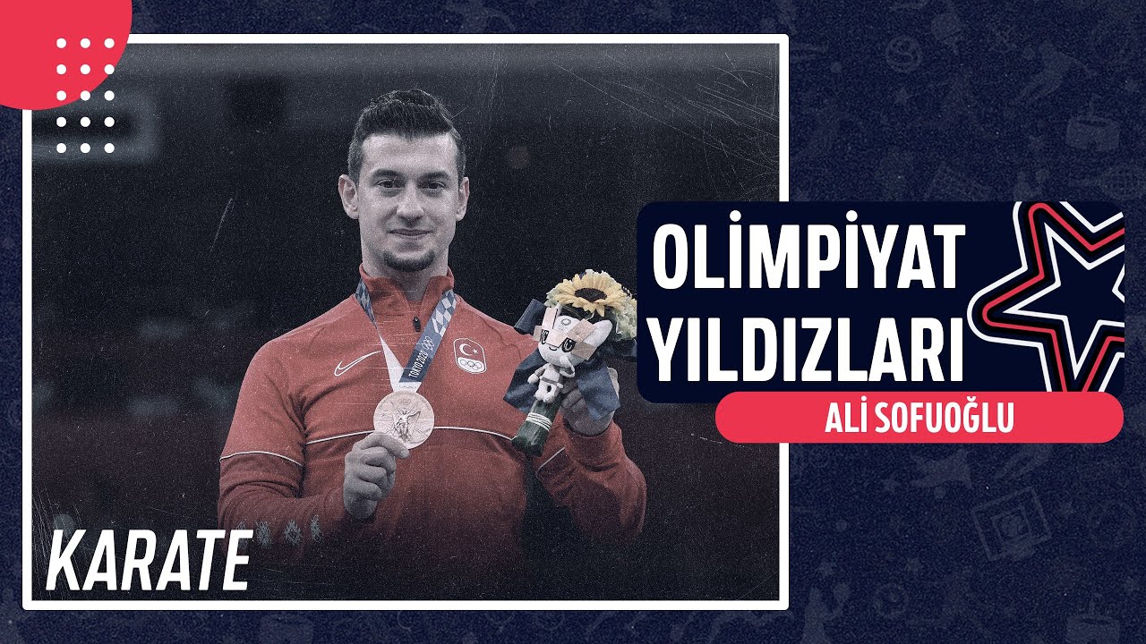 🥋 Ali Sofuoğlu - Karate | Olimpiyat Yıldızları