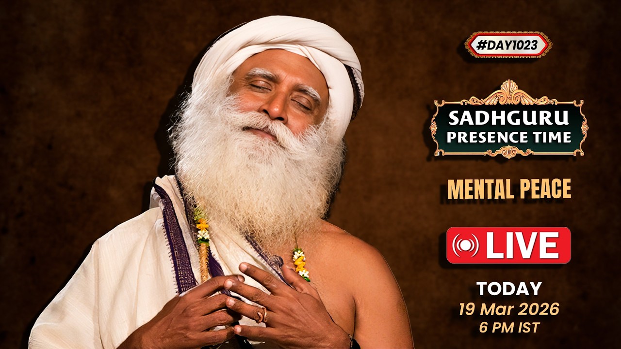 🔴LIVE | Sadhguru Presence Time | MENTAL PEACE | 6 PM | 19 March | Isha Yoga Center | #Day1023