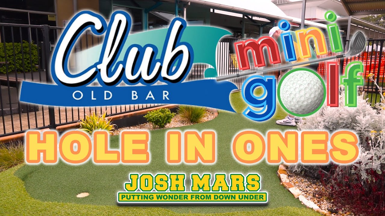 CLUB OLD BAR MINI GOLF - HOLE IN ONES - JOSH MARS PUTTING WONDER FROM DOWN UNDER