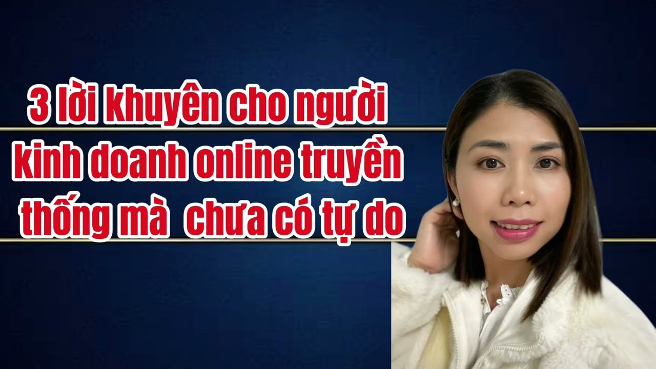 3 lời khuyên cho người đang kinh doanh truyền thống nếu không muốn lúc nào cũng bận-Kim Lee Trang