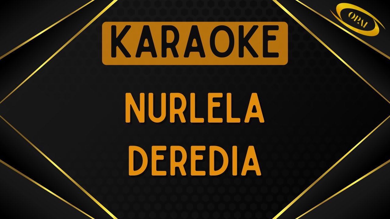 Deredia - Nurlela [Karaoke]