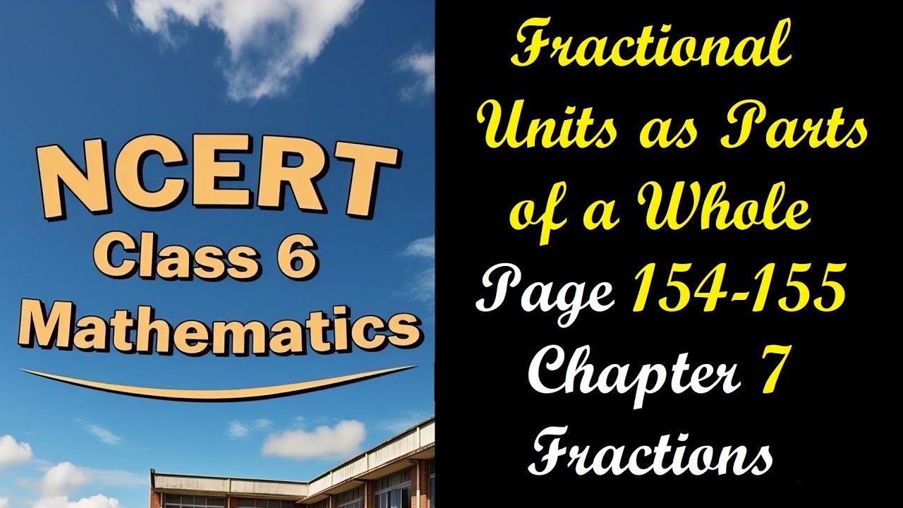 Fractional Units as Parts of a Whole and Questions Page 154-155 | Class 6 Maths Chapter 7 Fractions