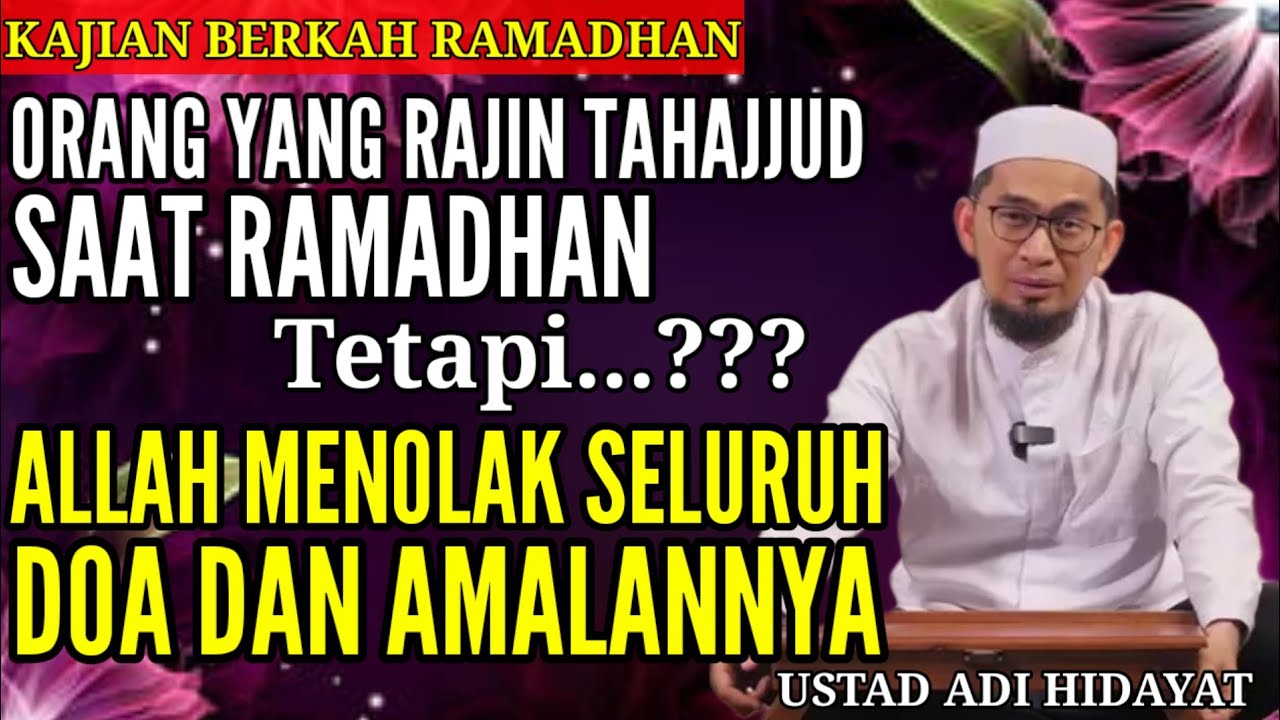 UAH: ORANG YANG RAJIN SOLAT TAHAJUD SAAT RAMADHAN TAPI ALLAH MENOLAK SELURUH DOA DAN AMAL NYA