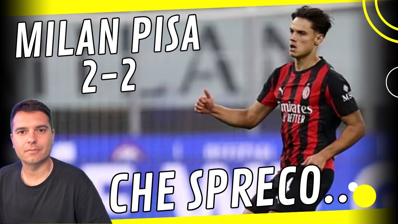 MILAN PISA 2-2 || CHE SPRECO E CHE POLLI...