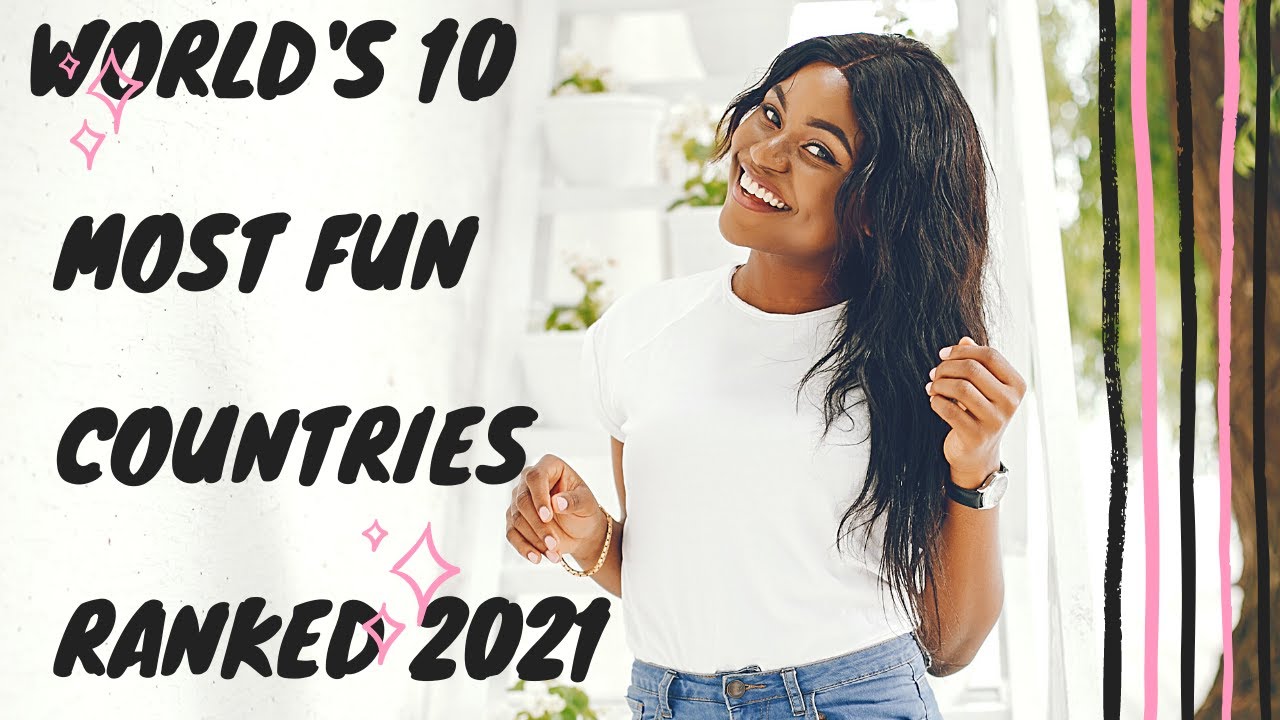 World's 10 Most Fun Countries Ranked 2021