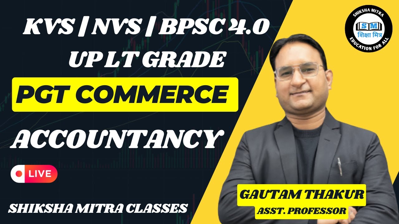 PGT COMMERCE | ACCOUNTANCY | BPSC 4.0  | KVS | NVS| EMRS | UP LT GRADE | PART -4