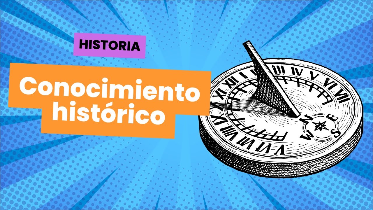 🔵Construcci&oacute;n del conocimiento hist&oacute;rico