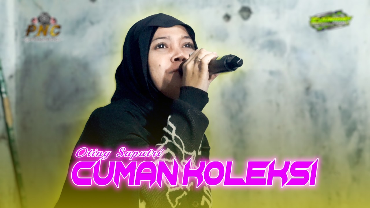 VOC : OTING SAPUTRI  -  CUMAN KOLEKSI |SINGA DANGDUT YANG EXLUSIVE PUTRANAFITACAYA TARA DIVA GROUP