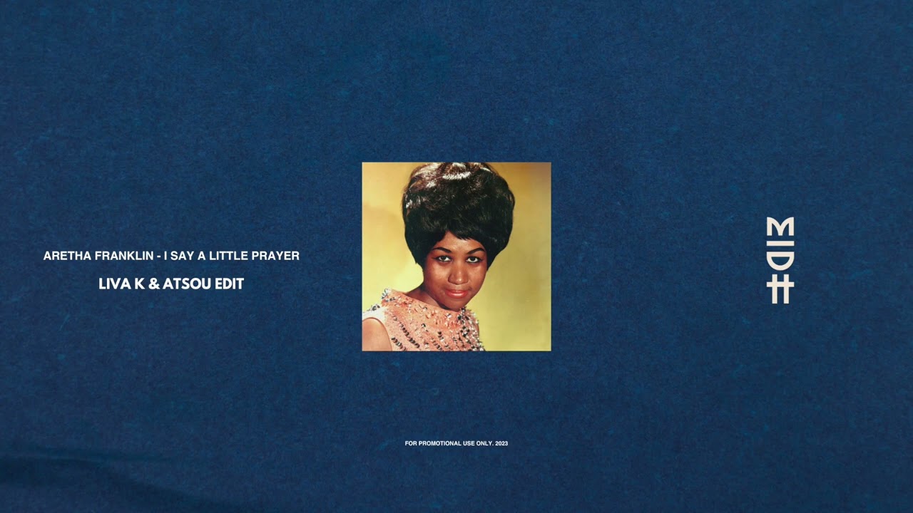 Aretha Franklin - I Say A Little Prayer (Liva K & Atsou Edit)