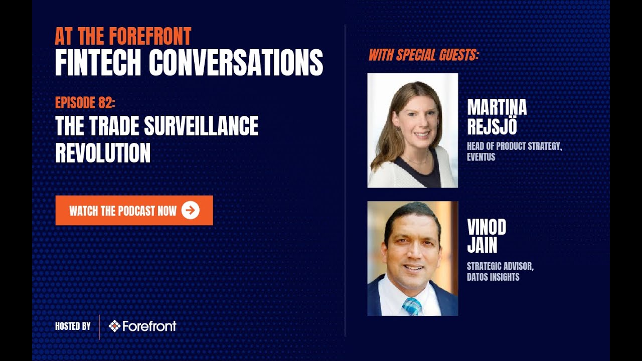 At the Forefront: Fintech Conversations, Episode 82: The Trade Surveillance Revolution