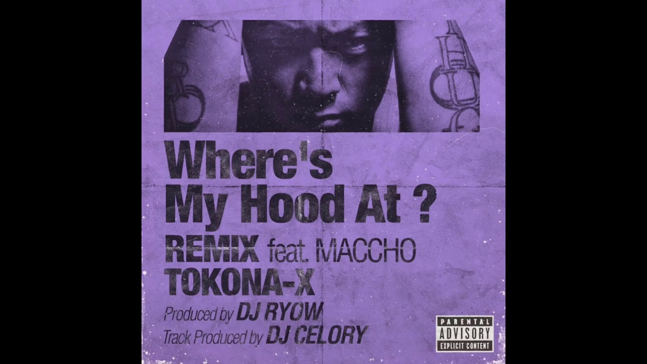 TOKONA-X - Where's My Hood At ? REMIX (feat. Maccho)
